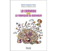 Le cerveau ou la fabrique du bonheur