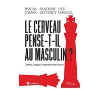 Le cerveau pense-t-il au masculin ?: Cerveau, langage et représentations sexistes