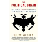 Le cerveau politique : Le rôle des émotions dans le destin de la nation