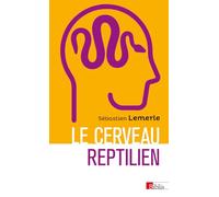 Le cerveau reptilien - Sur la popularité d'une erreur scientifique