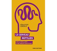 Le cerveau reptilien - Sur la popularité d'une erreur scientifique