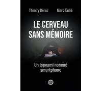 Le Cerveau Sans Mémoire - Un Tsunami Nommé Smartphone