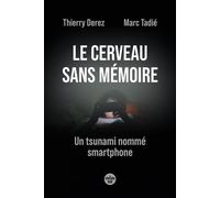 Le Cerveau sans mémoire. Un tsunami nommé smartphone - Thierry Derez - Cherche Midi - ebook (ePub) - Essai
