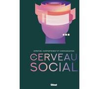 Le Cerveau Social - Empathie, Comportement Et Communication