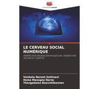 LE CERVEAU SOCIAL NUMÉRIQUE: PERSPECTIVES NEUROSCIENTIFIQUES SUR L'INTERACTION SOCIALE ET L'IDENTITÉ