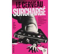 LE CERVEAU SURCHARGÉ: Le plan pratique pour retrouver sa concentration, réduire les distractions numériques, améliorer sa mémoire et reprendre le contrôle de son attention.