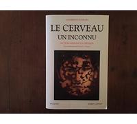 Le cerveau, un inconnu