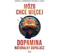 Le cerveau veut plus de dopamine Un stimulant naturel - Daniel Z. Lieberman, Michael E. Long (Literatur, Psychologie auf Polnisch)