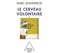 Le Cerveau volontaire - Marc Jeannerod - Odile Jacob - broché - Essai