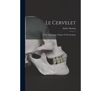 Le Cervelet: Étude Anatomique, Clinique Et Physiologique