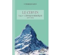 Le Cervin: Tome 1, L'époque héroïque (1857-1867)