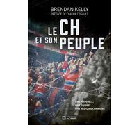 Le ch et son peuple. Une province, une équipe, une histoire - Brendan Kelly - L'homme Eds De - broché - Essai
