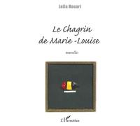 Le chagrin de Marie-Louise Nouvelles - Leïla Houari - L'harmattan - broché - Nouvelles