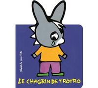 Bénédicte Guettier – Le chagrin de Trotro – Album éveil dès la naissance – Gallimard - cartonné