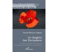 Le chagrin des Européens La vie quotidienne d'une famille bruxelloise entre invasions et résistances - Charles-Etienne Lagasse - L'harmattan - broché - Témoignage
