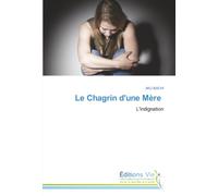 Le Chagrin d'une Mère: L'indignation