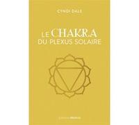 Le Chakra Du Plexus Solaire
