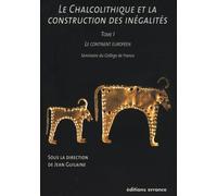 Le Chalcolithique et la construction des inégalités - Tome I: Le continent européen
