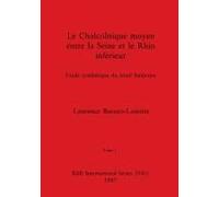 Le Chalcolitique Moyen Entre La Seine Et Le Rhin Inférieur, Tome I