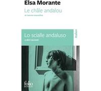 Le châle andalou et autres nouvelles/Lo scialle andaluso e altri racconti Elsa Morante (Auteur), Mario Fusco (Préface), Mario Fusco (Traduction)