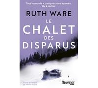 Le Chalet des Disparus: Ruth Ware : Roman policier nouveauté 2023 de la nouvelle reine du Thriller britannique, Huis Clos Angoissant, Thriller Psychologique Numéro 1 sur la Liste du New York Times