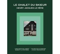 Le Chalet du Skieur Henry Jacques Le Même, Edition bilingue français-anglais - Elsa Cau - Iconic House - relié - Beau livre