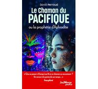 Le Chaman du Pacifique: ou la prophétie d'Aphrodite