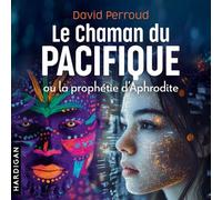 Le Chaman du Pacifique ou la prophétie d'Aphrodite - David Perroud - Hardigan - Livre audio - Livre