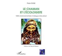 Le chaman et l'écologiste Veille environnementale et dialogue interculturel - Peter Raine - L'harmattan - broché - Essai
