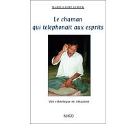 Le chaman qui téléphonait aux esprits Une ethnologue en Amazonie - Marie-Laure Schick - Imago - broché - Essai