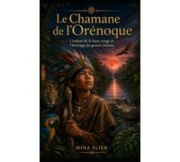 Le Chamane de l’Orénoque: L'enfant de la lune rouge et l’héritage du grand caïman