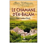 Le Chamane D'ek-Balam : Les 5 Codes D'éveil