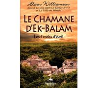 Le chamane d'Ek-Balam - Les 5 codes d'éveil