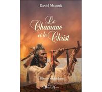 Le Chamane et le Christ - Mémoires amérindiennes - Daniel Meurois - Du Passe-Monde - broché - Essai