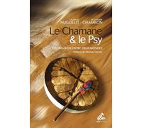 Laurent Huguelit – Le chamane et le psy – Un dialogue entre deux mondes – Essai – Broché