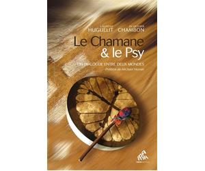 Le chamane et le psy Un dialogue entre deux mondes - Laurent Huguelit - Mamaeditions - broché - Essai