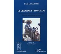 Le chamane et son chant – Relations ethnographiques d'une expérience parmi les Huicholes du Mexique – L'Harmattan