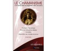 Le chamanisme - Comprendre la sagesse des anciens - Amber Wolfe - Octave - broché - Essai