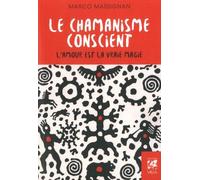 Le Chamanisme Conscient - L'amour Est La Vraie Magie