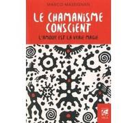 Le chamanisme conscient – L'amour est la vraie magie – Vega