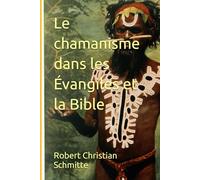 Le chamanisme dans les Évangiles et la Bible
