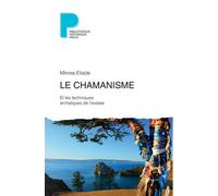 Mircea Eliade – Le Chamanisme et les techniques archaïques de l'extase – Payot – Broché