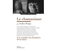 Le Chamanisme: Une enquête aux frontières de la transe