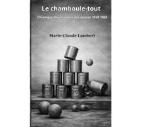 Le chamboule-tout: Chronique douce-amère des années 1948-1968