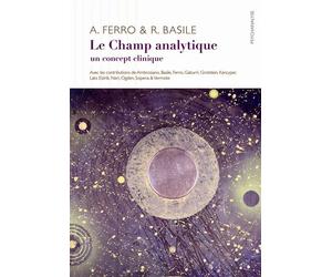 Le Champ analytique Un concept clinique - The analytic field : A clinical concept - Collectif - D'ithaque Eds - broché - Essai