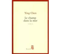 Le Champ dans la mer - Ying Chen - Seuil - broché - Roman