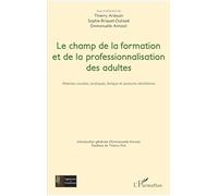 Le champ de la formation et de la professionnalisation des adultes: Attentes sociales, pratiques, lexique et postures identitaires