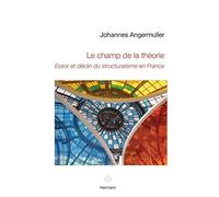 Le champ de la théorie Essor et déclin du structuralisme en France - Johannes Angermüller - Hermann - broché - Scolaire / Universitaire