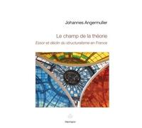 Le champ de la théorie Essor et déclin du structuralisme en France - Johannes Angermüller - Hermann - broché - Scolaire / Universitaire