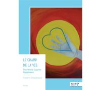 Le champ de la vie The World Cup for Happiness - Frédéric Chasseriaud - Nombre 7 - broché - Roman